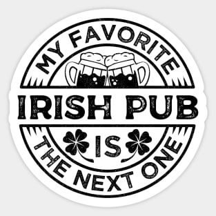 Saint Patrick My favorite Irish Pub is the Next One Black Vintage Sticker